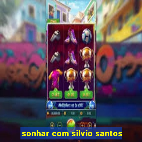 sonhar com silvio santos